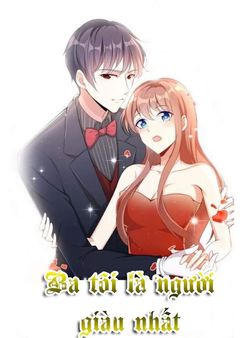Ba Tôi Là Người Giàu Nhất